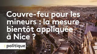 Couvrefeu pour les mineurs  la mesure bientôt appliquée à Nice [upl. by Rainie]