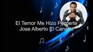 El Temor Me Hizo Perderte  Jose Alberto el Canario letra [upl. by Aerahs]