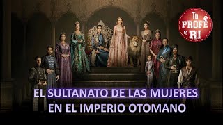 EL SULTANATO DE LAS MUJERES EN EL IMPERIO OTOMANO [upl. by Adnara3]