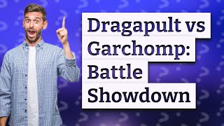 Is Dragapult or Garchomp better [upl. by Proulx268]