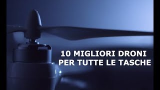 10 MIGLIORI DRONI PER TUTTE LE TASCHE 2018 [upl. by Artemas577]