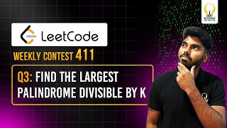 LeetCode Weekly Contest 411  Find the Largest Palindrome Divisible by K [upl. by Rexford]