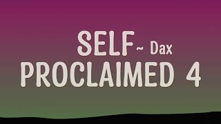 Dax  SELF PROCLAIMED 4 LYRICS [upl. by Ttiwed]