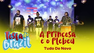 A Princesa e o Plebeu  Projeto Tudo De Novo Festa do Brazil FM O Dia [upl. by Marj]