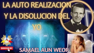 LA AUTO REALIZACION Y LA DISOLUCION DEL YO  Samael Aun Weor [upl. by Ahsimin746]