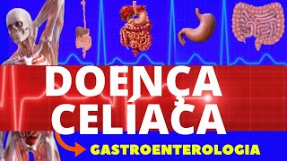 DOENÇA CELÍACA  CAUSAS SINTOMAS DIAGNÓSTICO E TRATAMENTO  FISIOPATOLOGIA  GASTROENTEROLOGIA [upl. by Madlen]