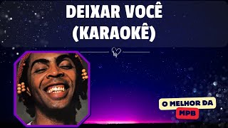 DEIXAR VOCÊ KARAOKÊ GILBERTO GIL [upl. by Gyimah]