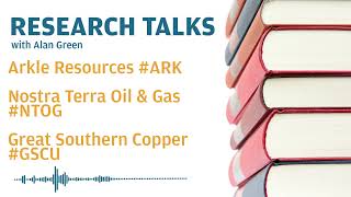 Research Talks  Arkle Resources ark Nostra Terra Oil amp Gas ntog Great Southern Copper gscu [upl. by Netsirk]