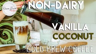 How to Make Cold Brew Coffee  Non Dairy Vanilla Coconut Recipe [upl. by Hales]