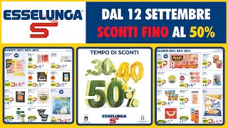 Volantino Esselunga dal 12 al 25 settembre 🟩⬜️🟥 Sconti fino al 50 su prodotti freschi anteprima [upl. by Avery]