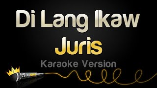 Juris  Di Lang Ikaw Karaoke Version [upl. by Tteraj]