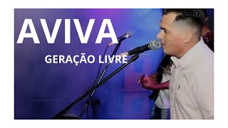 AVIVA SENHOR A TUA OBRA  GERAÇÃO LIVRE [upl. by Oneil705]