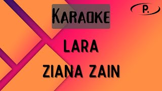 Ziana Zain  Lara Karaoke [upl. by Hospers]