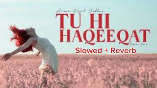 Tu Hi Haqeeqat  Slowed reverb hindi song [upl. by Shurwood]