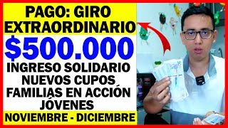 🛑PAGO EXTRAORDINARIO 500000 INGRESO SOLIDARIO FAMILIAS Y JÓVENES ACCIÓN  NOVIEMBRE Y DICIEMBRE [upl. by Pachston]