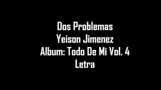 Dos Problemas  Yeison Jimenez  Letra [upl. by Sagerman]