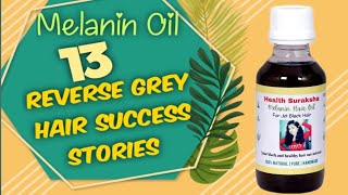 13 Melanin Oil Reverse Grey Hair Success Stories  Health Suraksha Melanin Oil [upl. by Asilehc]