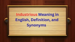 Industrious Meaning in English Definition and Industrious Synonyms  Thesaurus Thrive [upl. by Iaoh]