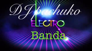 Electro Banda Remix DJ pachuko [upl. by Padriac]