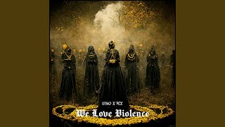 We Love Violence feat FLX [upl. by Cott115]