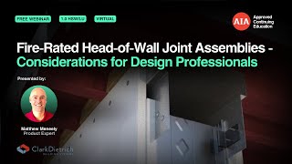 FireRated HeadofWall Joint Assemblies  Considerations for Design Professionals Webinar [upl. by Ntisuj897]