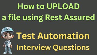 How to Upload a file to EndPoint using RestAssured Interview Question [upl. by Irovi]