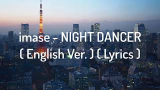 imase  NIGHT DANCER English Ver Lyrics [upl. by Katharine635]