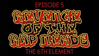 Revenge of the Rap Nerds Episode 5  THE 6TH ELEMENT [upl. by Hait843]