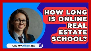 How Long Is Online Real Estate School  CountyOfficeorg [upl. by Clippard]