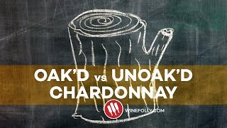 Oaked vs Unoaked Chardonnay [upl. by Olzsal911]