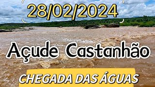 CHEGADA DAS ÁGUAS NO GIGANTE AÇUDE CASTANHÃO HOJE 28022024 ALAGAMAR CEARÁ [upl. by Labina]