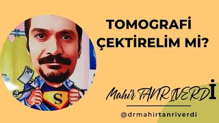 TOMOGRAFİ ZARARLI MI TOMOGRAFİ ÇEKTİRELİM Mİ [upl. by Arihay]