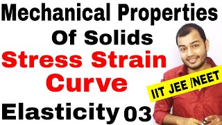 MECHANICAL PROPERTIES OF SOLIDS 03  ELASTICITY  Stress Strain Curve Stress Strain Graph JEE MAINS [upl. by Dahij]