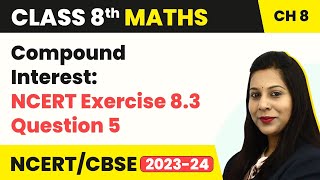 Class 8 Maths Chapter 8  NCERT Exercise 83 Question 5  Comparing Quantities [upl. by Schecter]