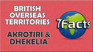 7 Facts about Akrotiri and Dhekelia [upl. by Adnirolc146]