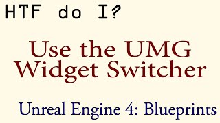 HTF do I Use the Widget Switcher in UMG [upl. by Lrat]