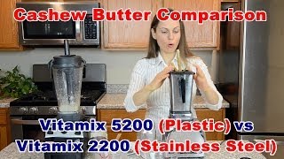 Vitamix 5200 vs 2200 Comparison  Cashew Nut Butter Both are Toxic [upl. by Kaz]