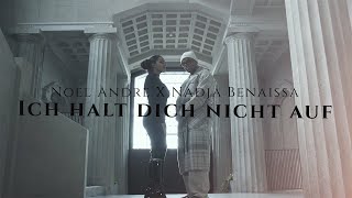 Noel Andre X Nadja Benaissa  Ich halt dich nicht auf Official Video [upl. by Ihsorih]