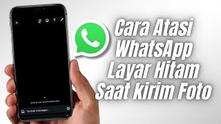 Cara Mengatasi WhatsApp Keluar Layar Hitam Saat Kirim Foto  Video [upl. by Melony698]