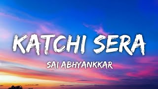 KATCHI SERA LYRICSSAI ABHAYANKAR trending song lyricsIN DESCRIPTION 👇 subscribekatchisera [upl. by Limoli]