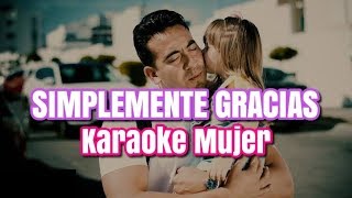 Simplemente Gracias  Calibre 50  Karaoke Mujer [upl. by Sitto794]