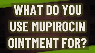 What do you use mupirocin ointment for [upl. by Aila]