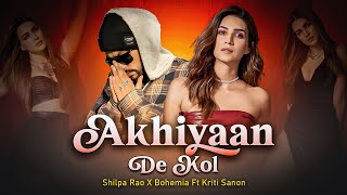 Akhiyaan De Kol Mega Rap Mix  Bohemia X Shilpa Rao Ft Kriti Sanon  FlipgodMusic [upl. by Llerrod]