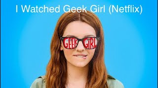 I Watched Geek Girl Netflix [upl. by Vinn]