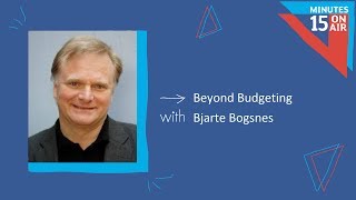 Beyond Budgeting  15 Minutes on Air with Bjarte Bogsnes  Episode 7 [upl. by Borman]