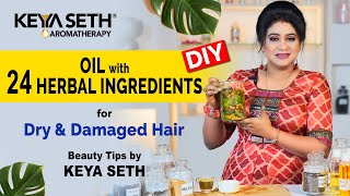 How to Make Hair Oil with 24 Herbal Ingredients  DIY Hair Oil for Dry amp Damaged Hair  by Keya Seth [upl. by Eniluqaj190]