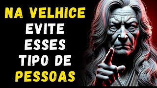 9 TIPOS DE PESSOAS QUE VOCÊ DEVE EVITAR NA VELHICE  ESTOICISMO MODERNO [upl. by Kcirdehs69]