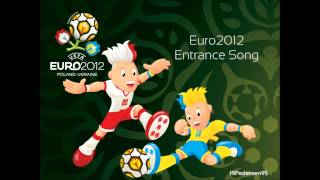 Euro 2012  Full Entrance Song [upl. by Airla]