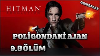 POLİGON DA BİR AJAN  HİTMAN ABSOLUTİON BÖLÜM 9 [upl. by Emily607]