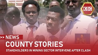 County Stories I Stakeholders in mining sector intervene after clash [upl. by Aleusnoc]